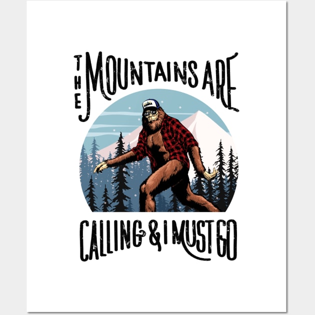 Bigfoot Sasquatch The Mountains Are Calling, And I Must Go Wall Art by SilverLake